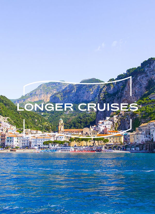 Amalfi Coast, longer cruises 